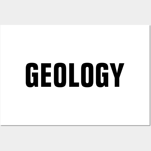 Geology Word - Simple Bold Text Wall Art by SpHu24